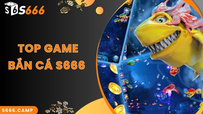 S666 Bắn Cá - Thế Giới Đại Dương Tươi Mới Và Sôi Động 2025 4 Điểm danh trò chơi bắn cá đổi thưởng thịnh hành tại S666