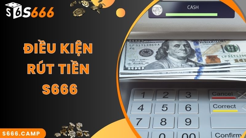 Bật Mí Cách Thực Hiện Thao Tác S666 Rút Tiền Nhanh Chuẩn Nhất 2025 2 Điều kiện cơ bản để thực hiện S666 rút tiền