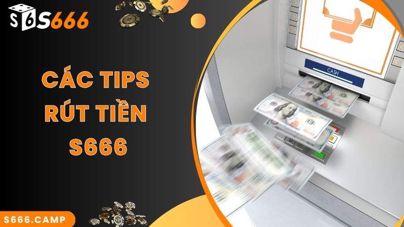 Bật Mí Cách Thực Hiện Thao Tác S666 Rút Tiền Nhanh Chuẩn Nhất 2025 5 Mách bạn các tips thực hiện S666 rút tiền nhanh chuẩn nhất