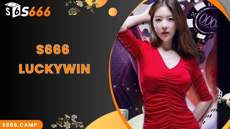 S666 Luckywin - Đặt Cược Đa Dạng Các Sản Phẩm Hot Nhất 2025 5 S666 Luckywin - Đặt Cược Đa Dạng Các Sản Phẩm Hot Nhất 2024